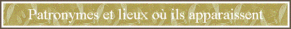 Patronymes et lieux o ils apparaissent
